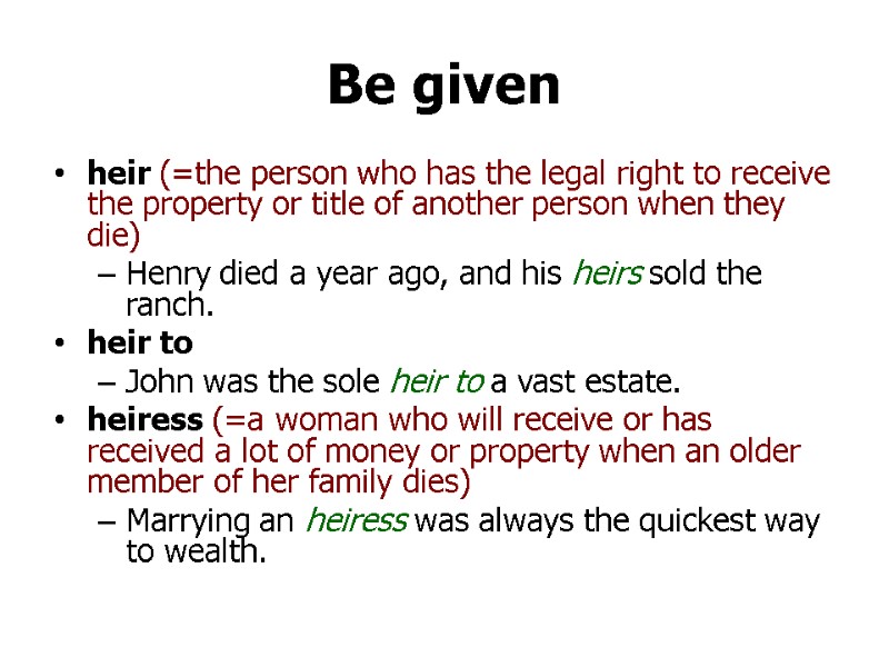 >Be given heir (=the person who has the legal right to receive the property